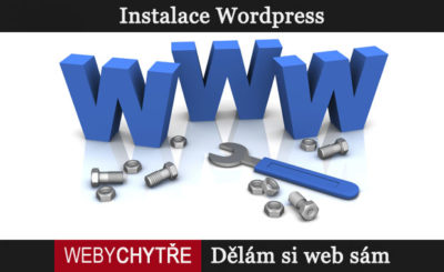 Dělám si web sám, díl 2. Instalace WordPress. Co je to redakční systém?